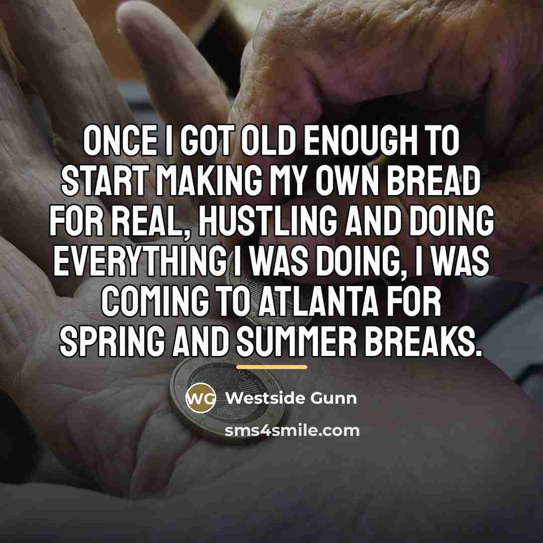 “Once I got old enough to start making my own…” quote by Westside Gunn