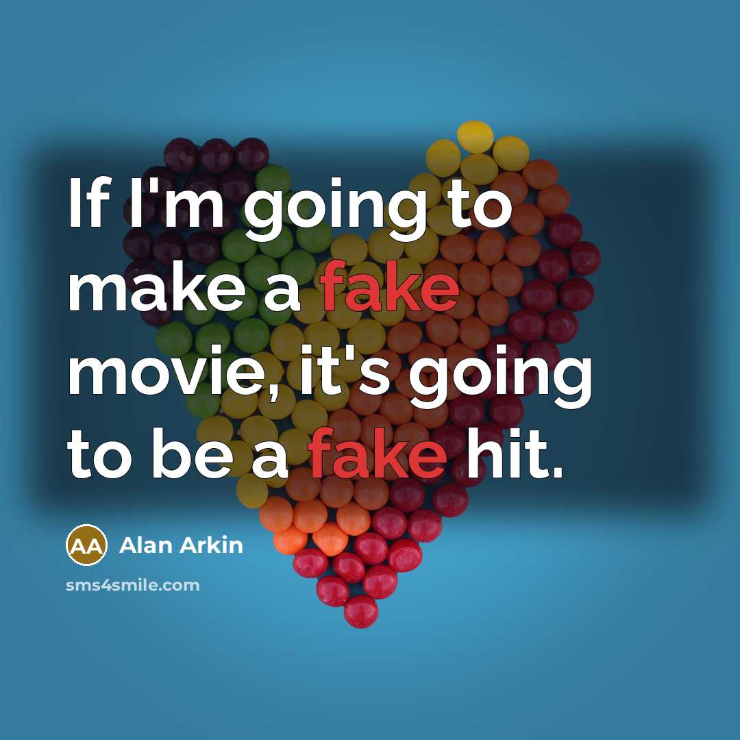 “If I'm going to make a fake movie, it's going…” quote by Alan Arkin