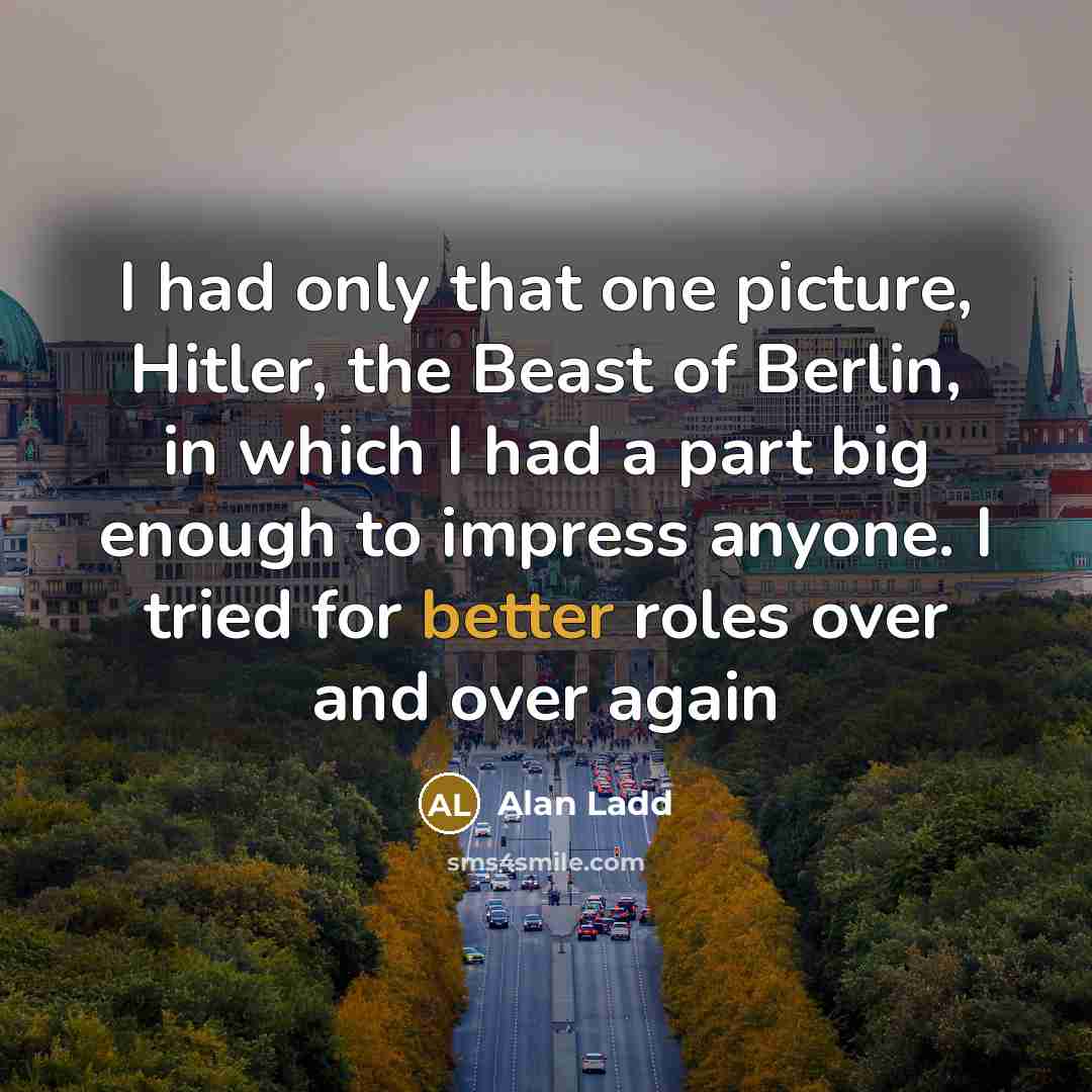 “I had only that one picture, Hitler, the Beast of…” quote by Alan Ladd