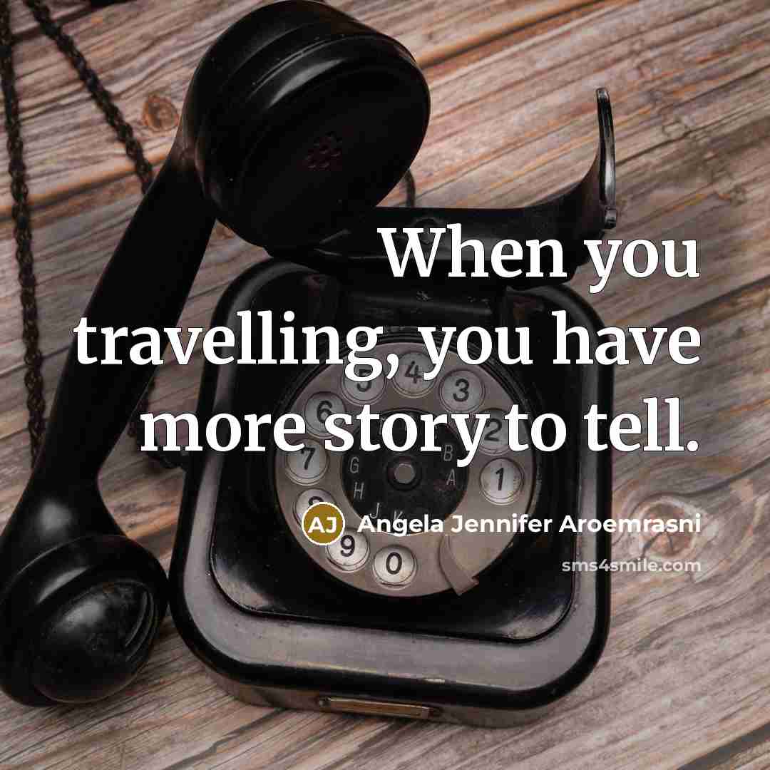 “When you travelling, you have more story to tell.” quote by Angela Jennifer Aroemrasni