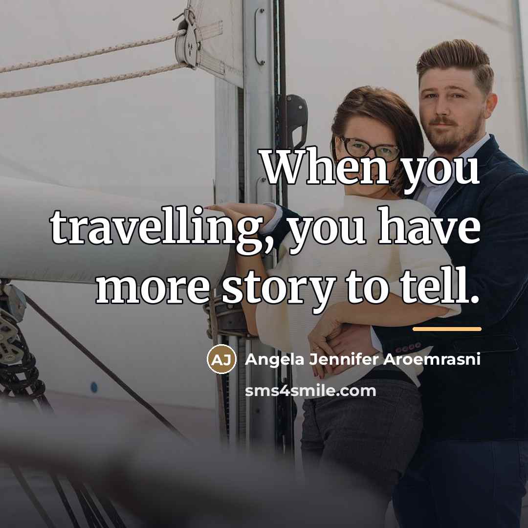 “When you travelling, you have more story to tell.…” quote by Angela Jennifer Aroemrasni