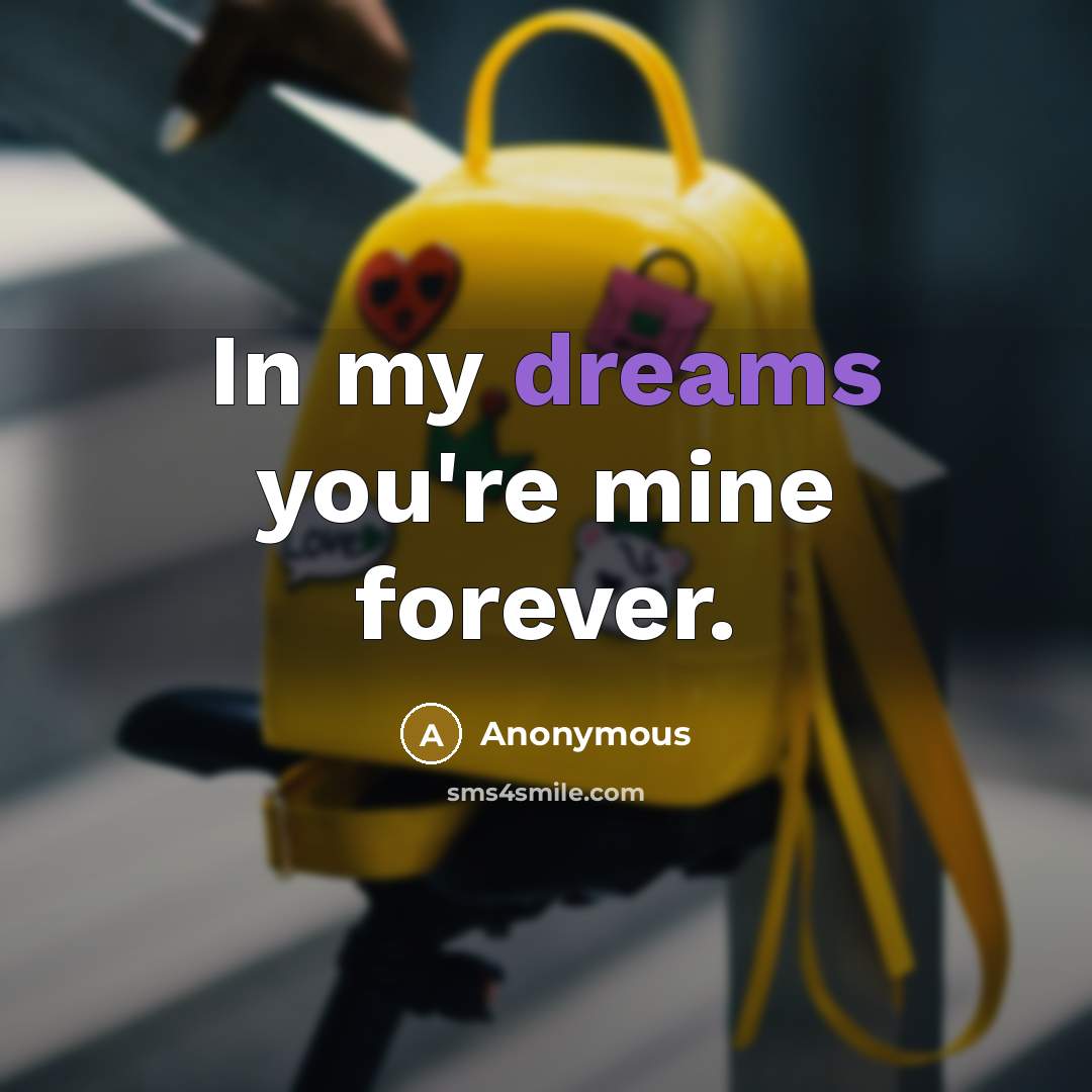 “In my dreams you're mine forever.…” quote by Anonymous
