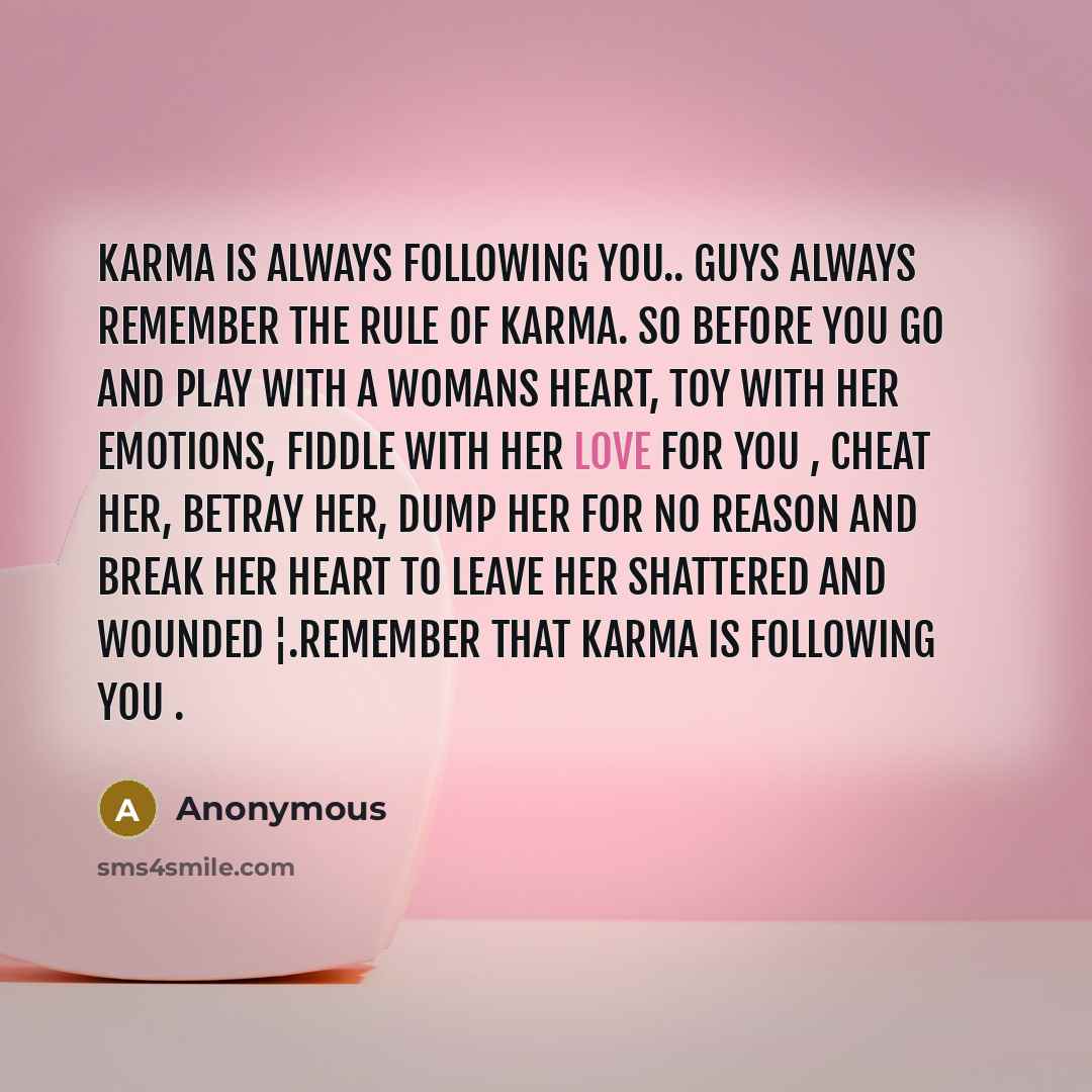 “KARMA IS ALWAYS FOLLOWING YOU.. Guys always remember the rule…” quote by Anonymous