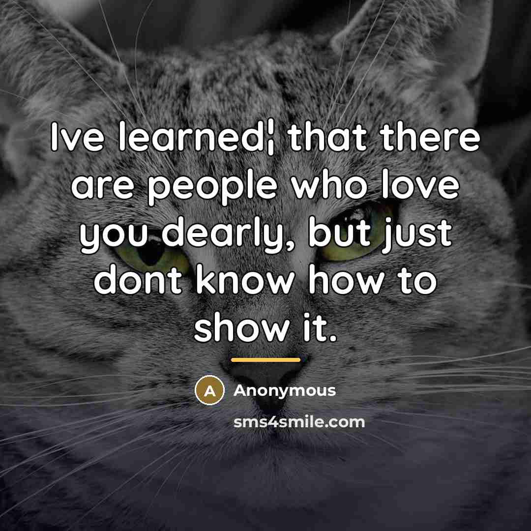 “Ive learned¦ that there are people who love you dearly,…” quote by Anonymous