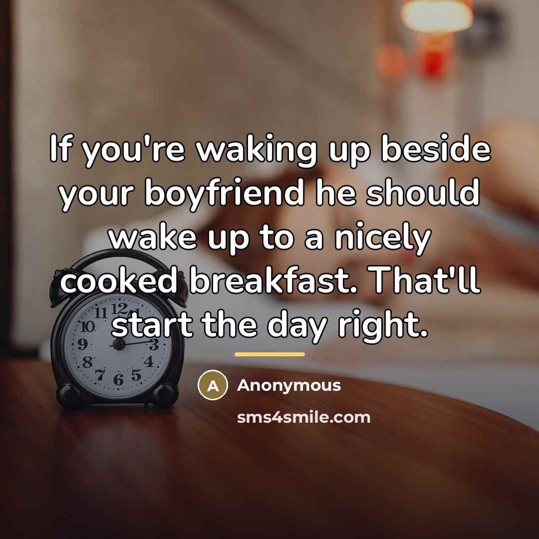 “If you're waking up beside your boyfriend he should wake…” quote by Anonymous