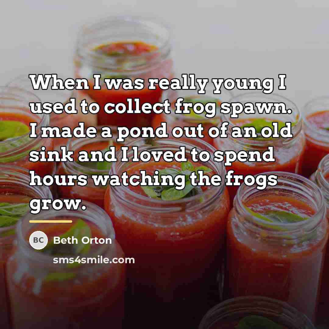 “When I was really young I used to collect frog…” quote by Beth Orton