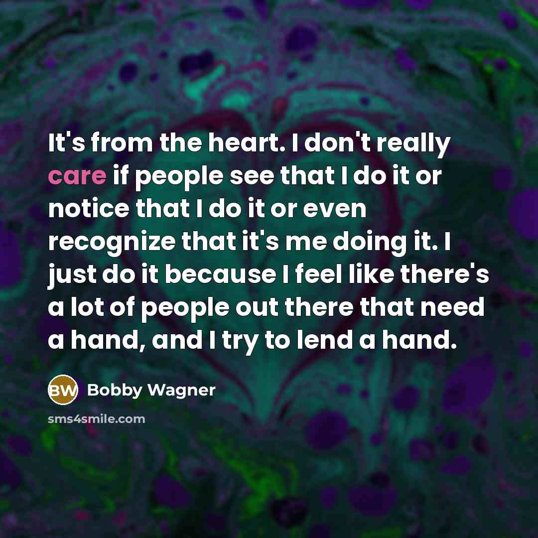 “It's from the heart. I don't really care if people…” quote by Bobby Wagner