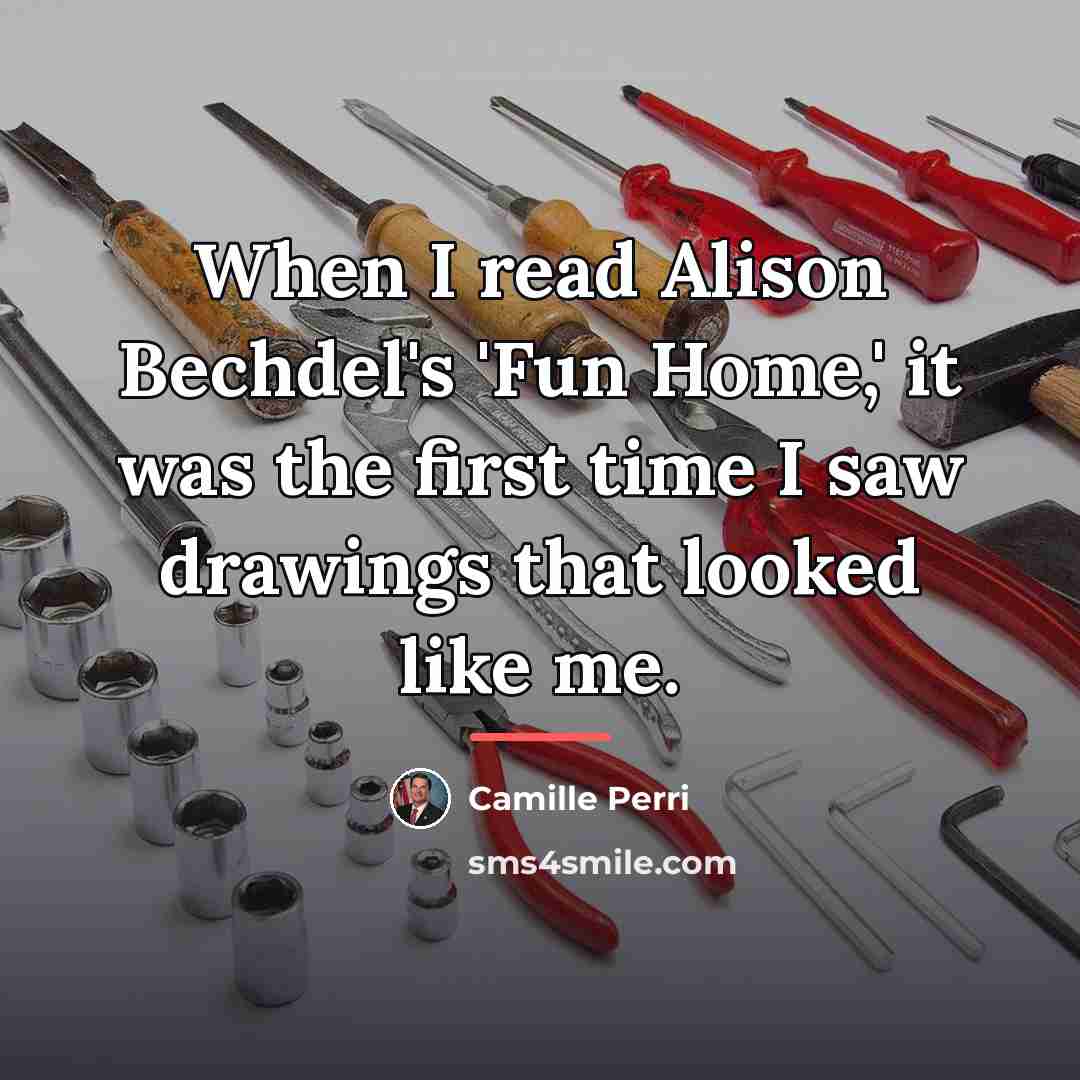 “When I read Alison Bechdel's 'Fun Home,' it was the…” quote by Camille Perri