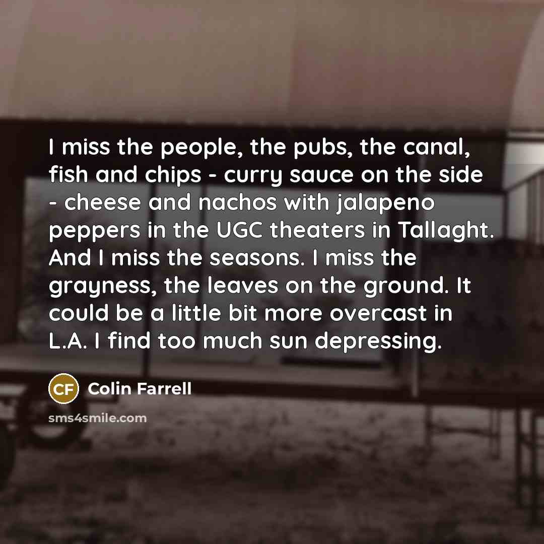 “I miss the people, the pubs, the canal, fish and…” quote by Colin Farrell