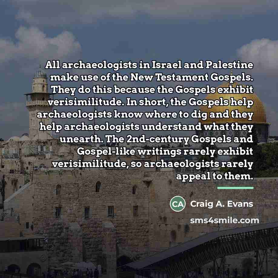 “All archaeologists in Israel and Palestine make use of the…” quote by Craig A. Evans