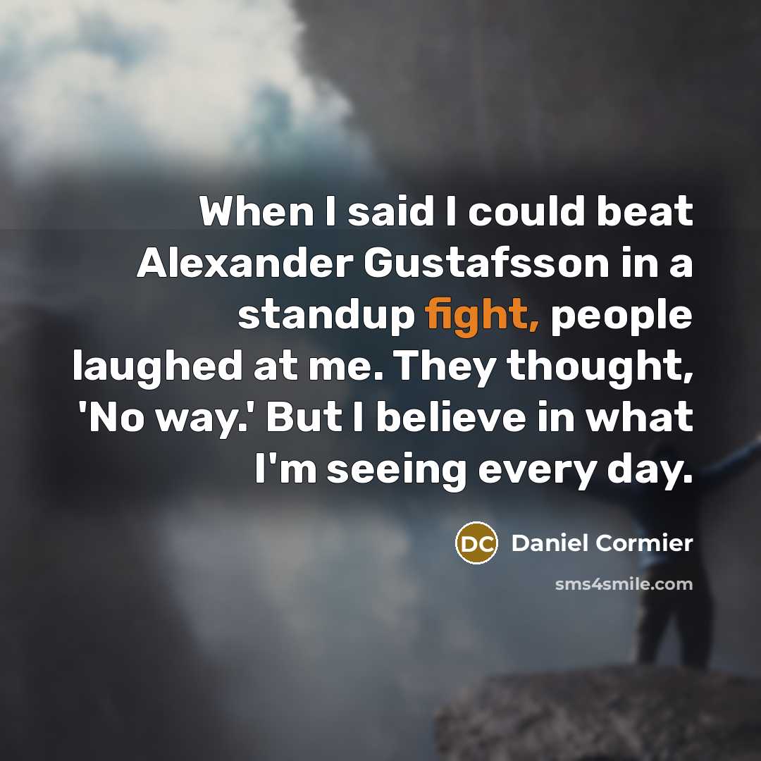 “When I said I could beat Alexander Gustafsson in a…” quote by Daniel Cormier