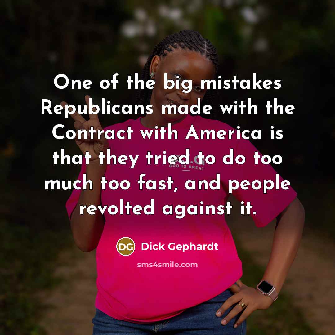 “One of the big mistakes Republicans made with the Contract…” quote by Dick Gephardt