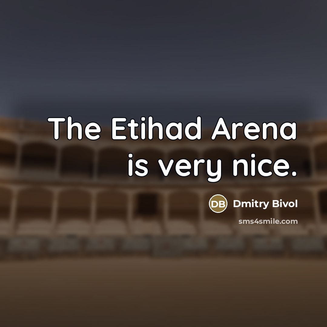 “The Etihad Arena is very nice.…” quote by Dmitry Bivol
