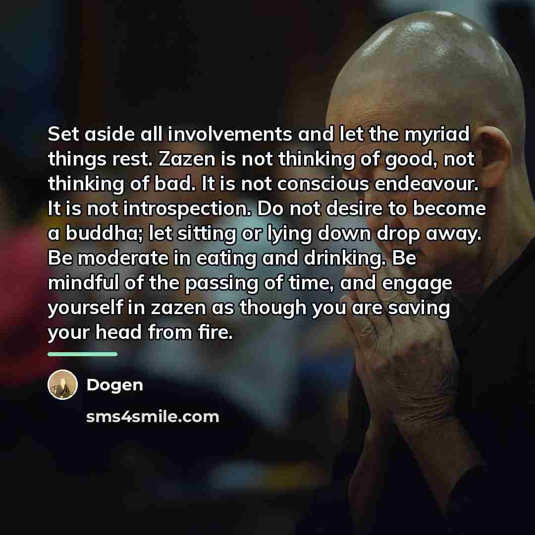 “Set aside all involvements and let the myriad things rest.…” quote by Dogen