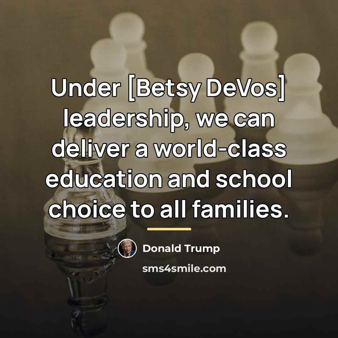 “Under [Betsy DeVos] leadership, we can deliver a world-class education…” quote by Donald Trump