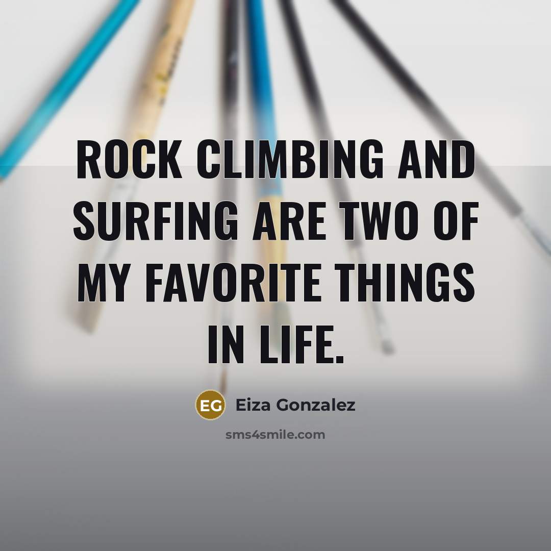 “Rock climbing and surfing are two of my favorite things…” quote by Eiza Gonzalez