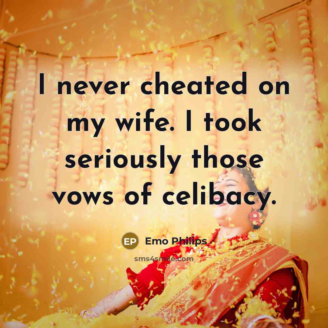 “I never cheated on my wife. I took seriously those…” quote by Emo Philips