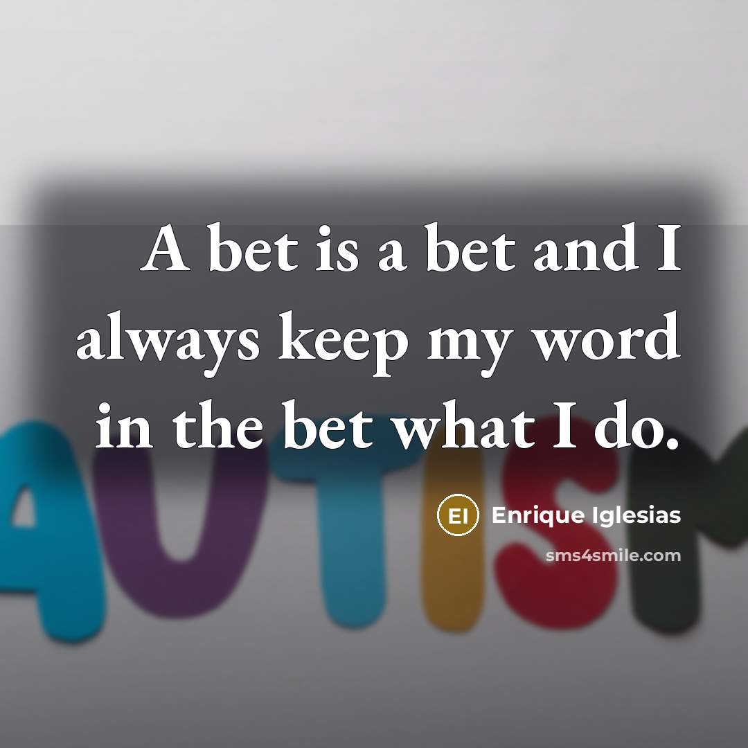 “A bet is a bet and I always keep my…” quote by Enrique Iglesias