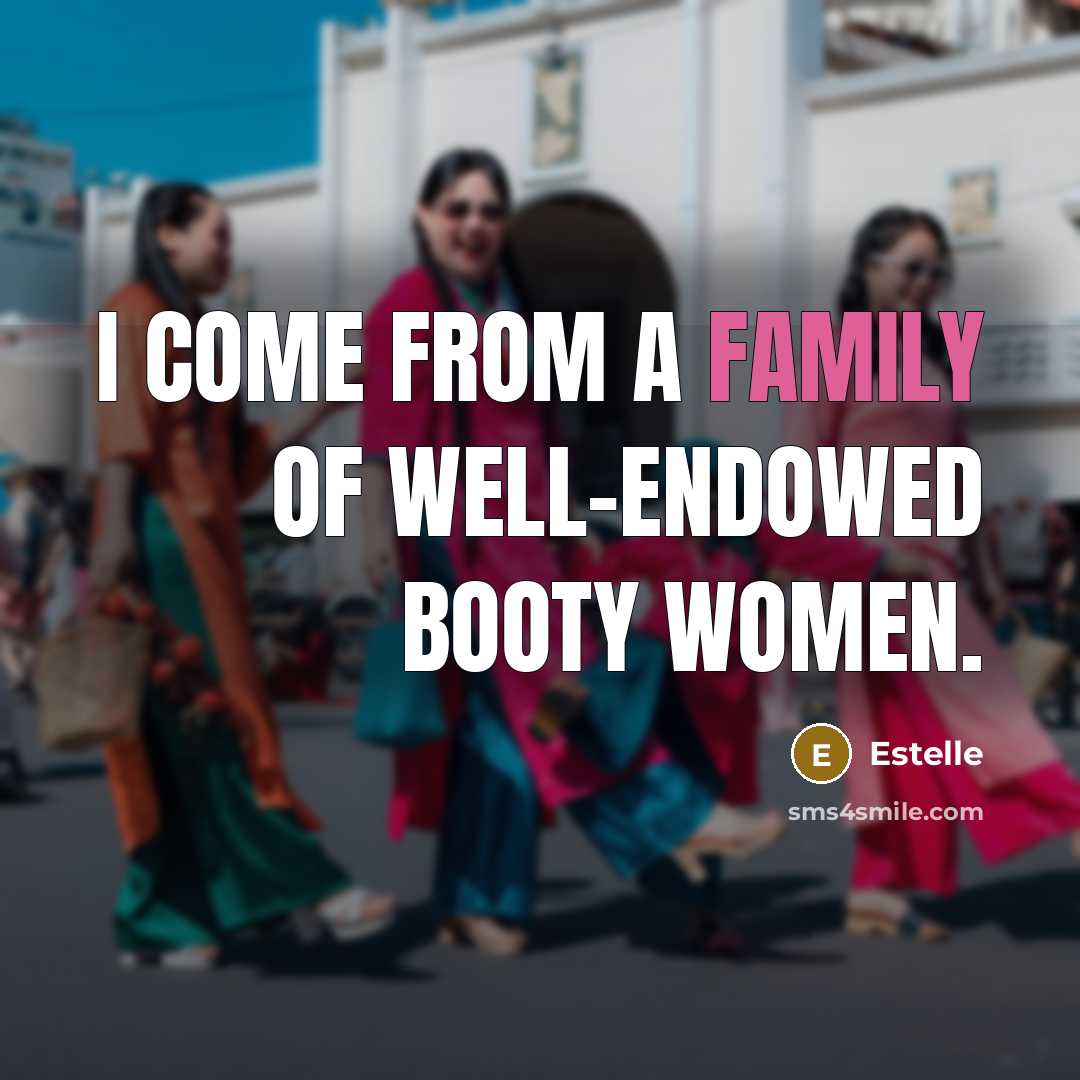 “I come from a family of well-endowed booty women.…” quote by Estelle