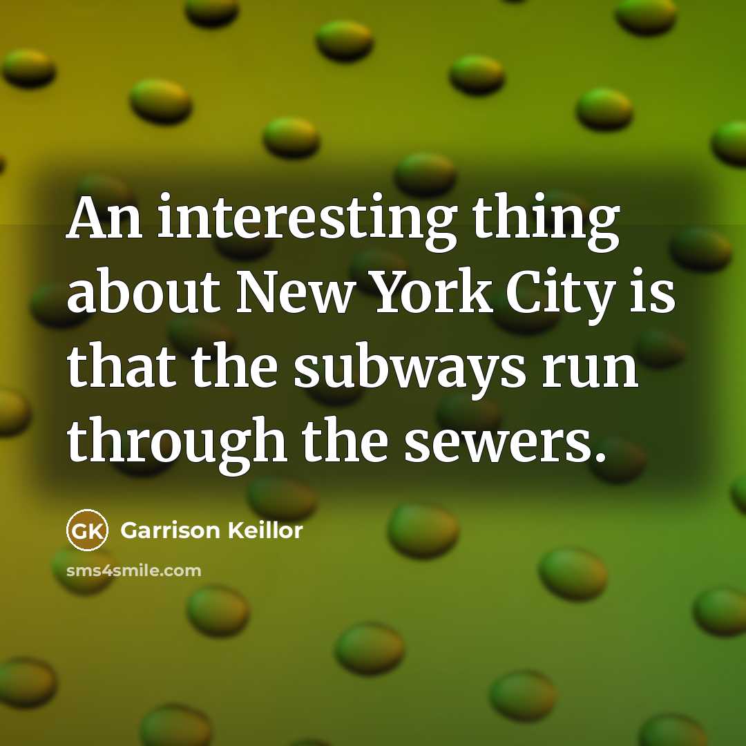 “An interesting thing about New York City is that the…” quote by Garrison Keillor