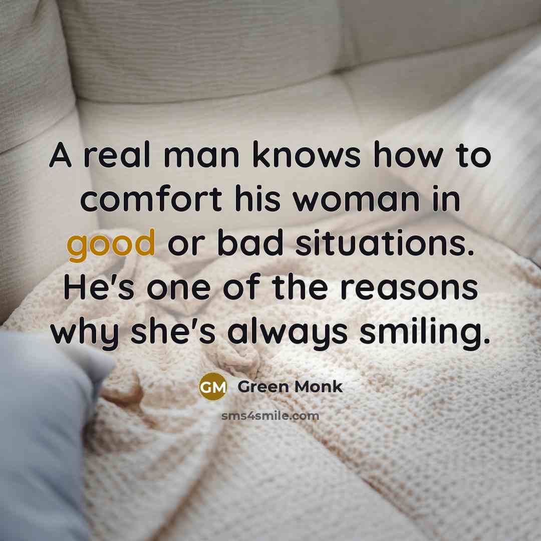 “A real man knows how to comfort his woman in…” quote by Green Monk