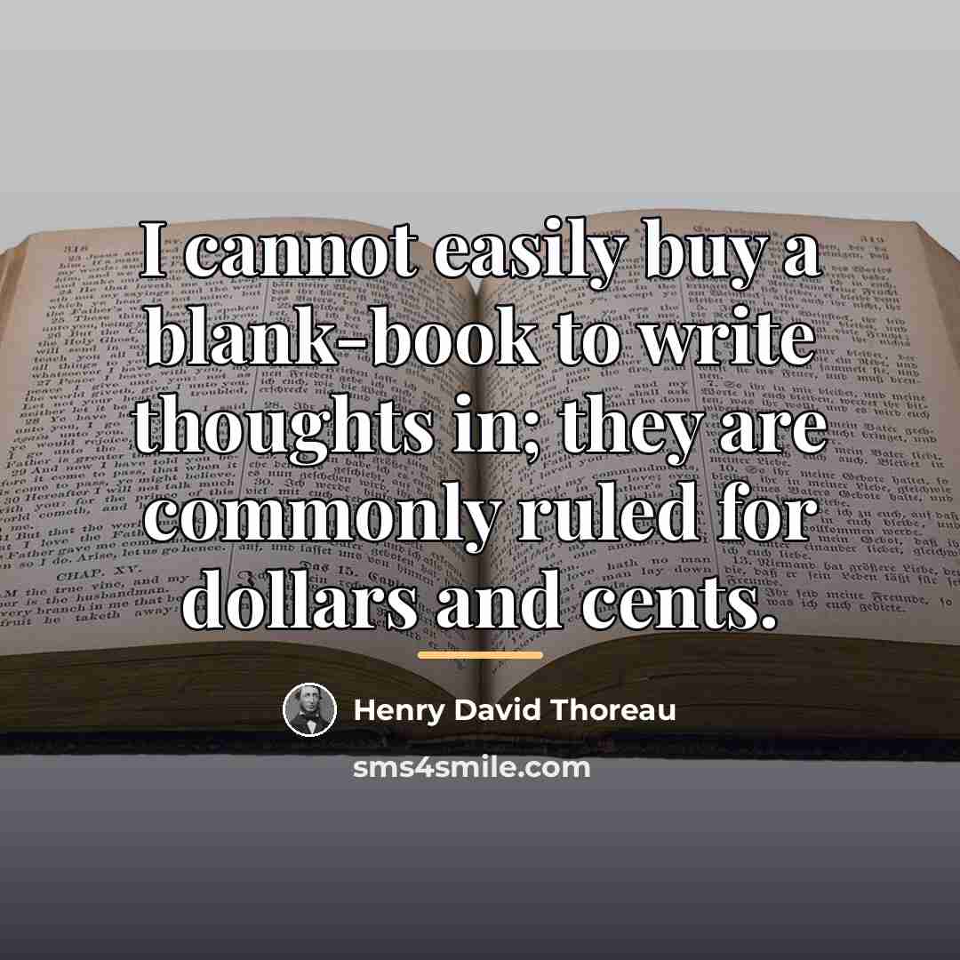 “I cannot easily buy a blank-book to write thoughts in;…” quote by Henry David Thoreau