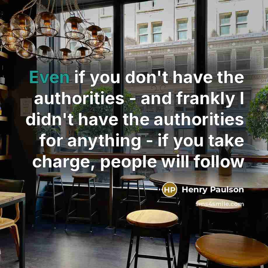 “Even if you don't have the authorities - and frankly…” quote by Henry Paulson