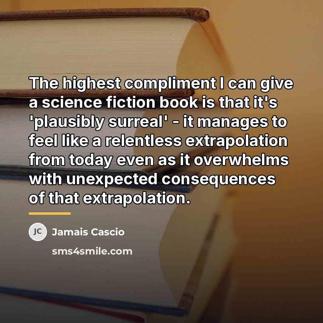 “The highest compliment I can give a science fiction book…” quote by Jamais Cascio