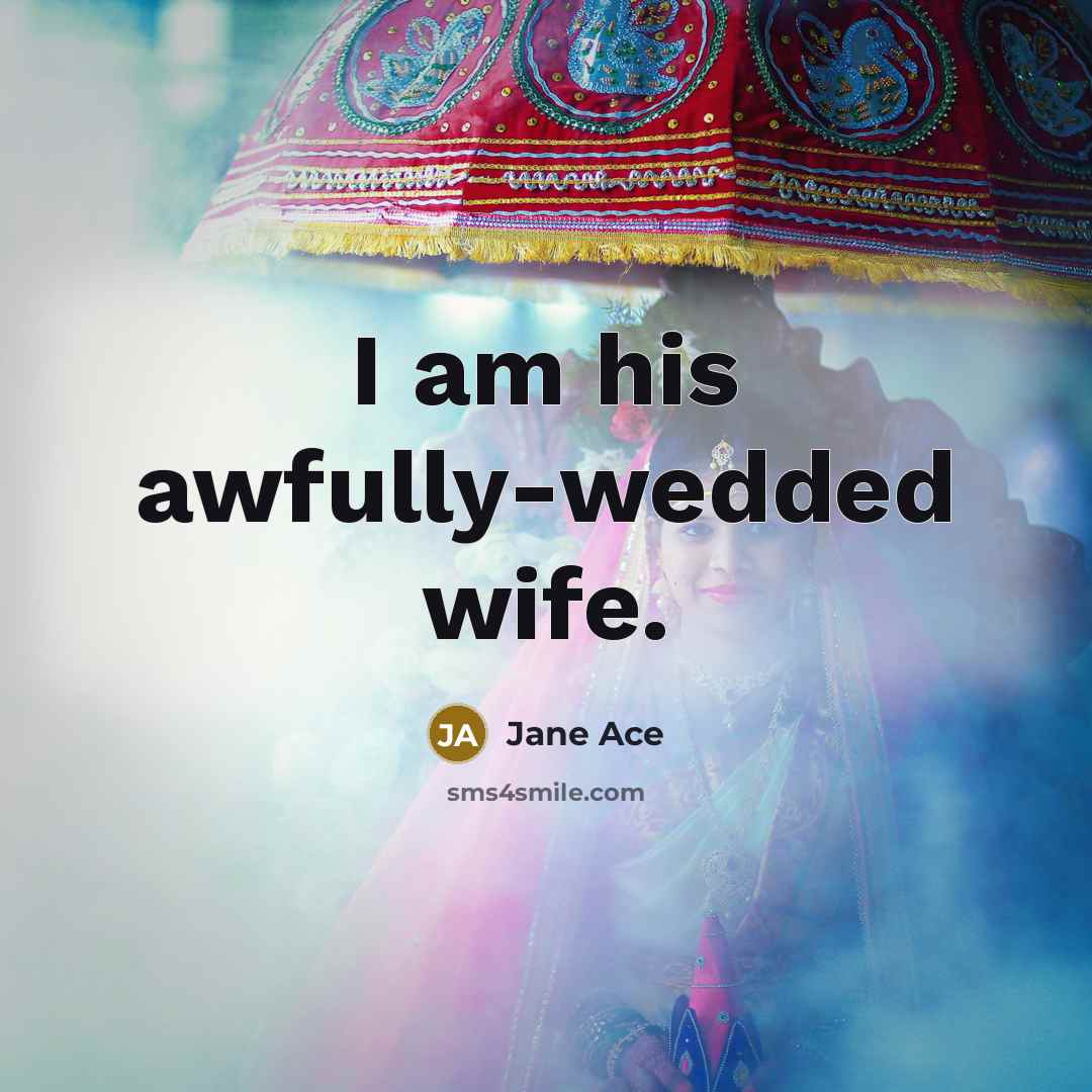 “I am his awfully-wedded wife.…” quote by Jane Ace