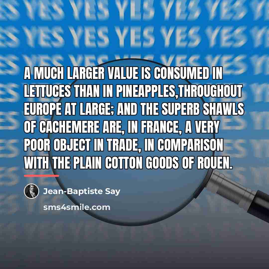 “A much larger value is consumed in lettuces than in…” quote by Jean-Baptiste Say