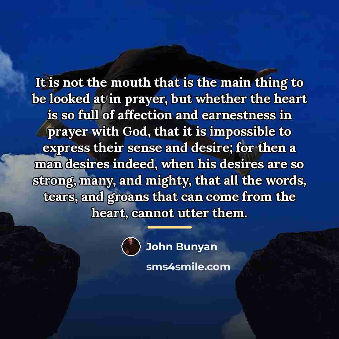 “It is not the mouth that is the main thing…” quote by John Bunyan