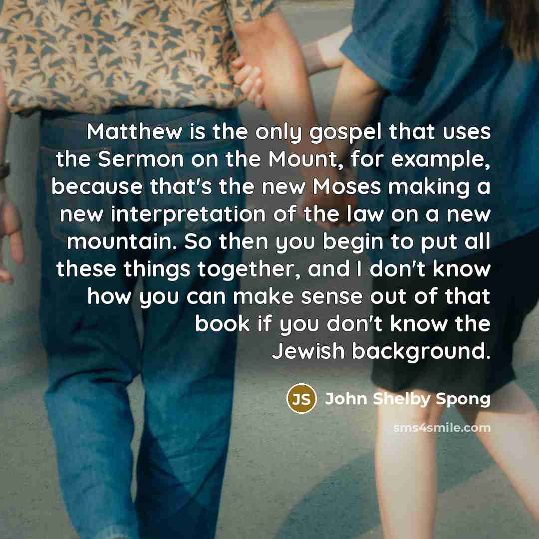“Matthew is the only gospel that uses the Sermon on…” quote by John Shelby Spong