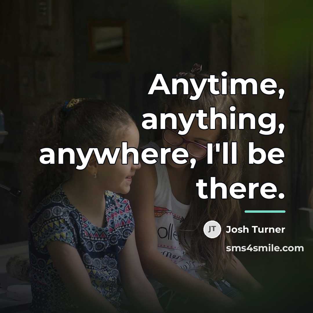 “Anytime, anything, anywhere, I'll be there.…” quote by Josh Turner