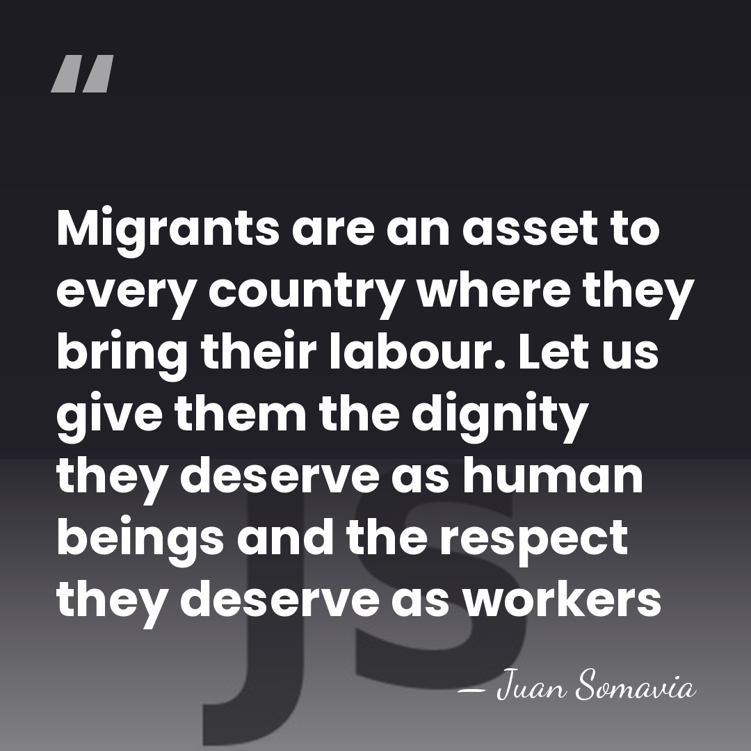 Migrants are an asset to every country where they bring their labour.&hellip; - Juan Somavia
