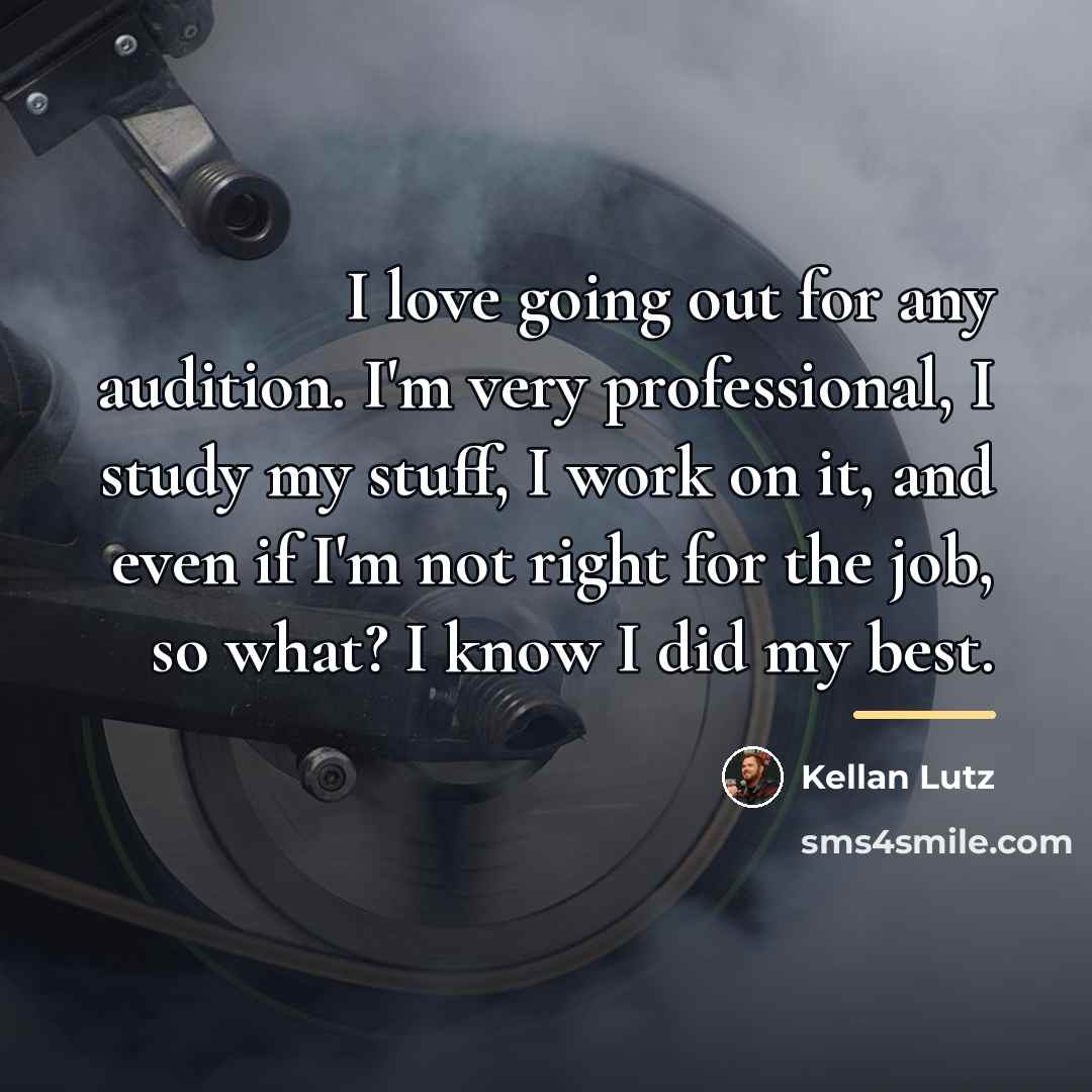 “I love going out for any audition. I'm very professional,…” quote by Kellan Lutz