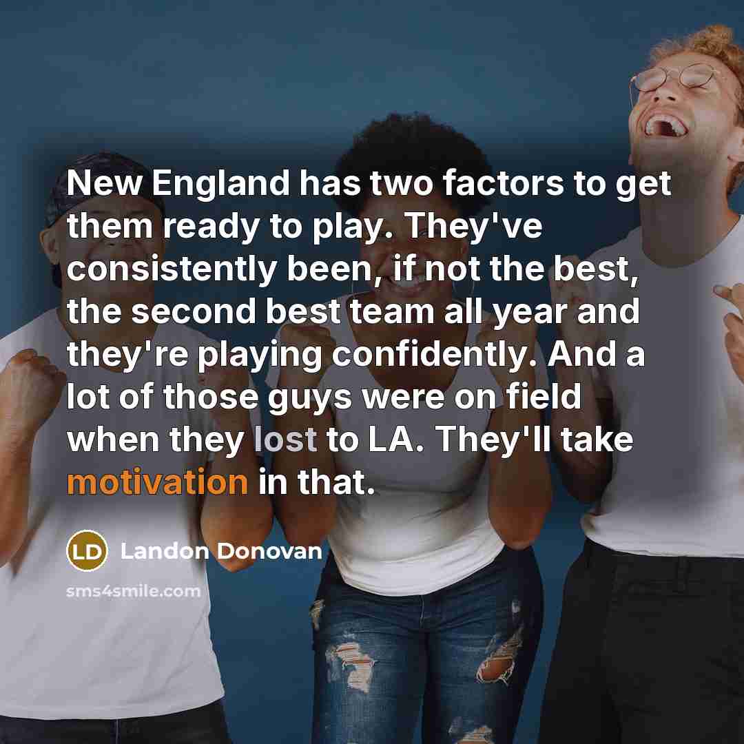 “New England has two factors to get them ready to…” quote by Landon Donovan