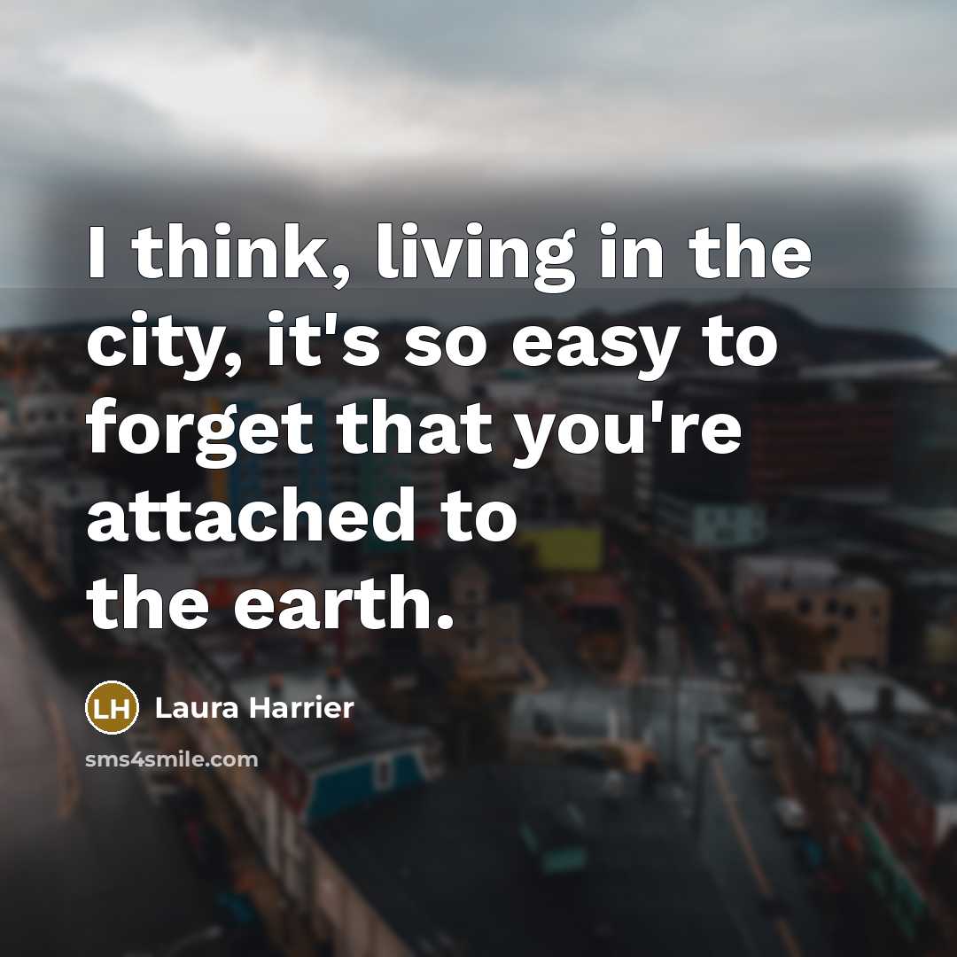 “I think, living in the city, it's so easy to…” quote by Laura Harrier
