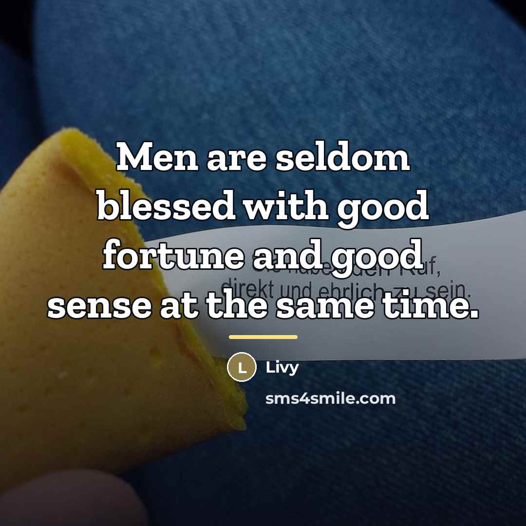 “Men are seldom blessed with good fortune and good sense…” quote by Livy