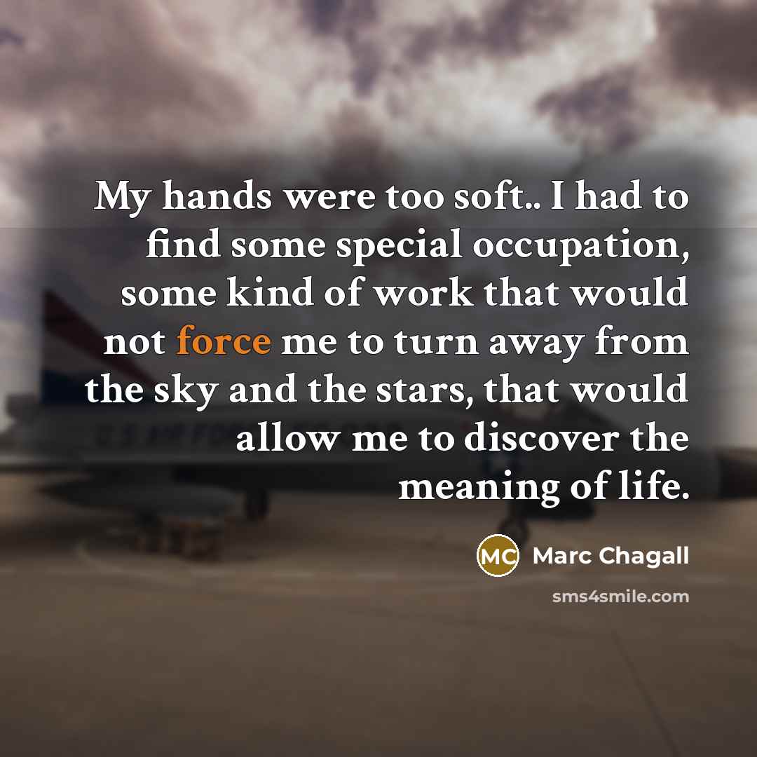 “My hands were too soft.. I had to find some…” quote by Marc Chagall