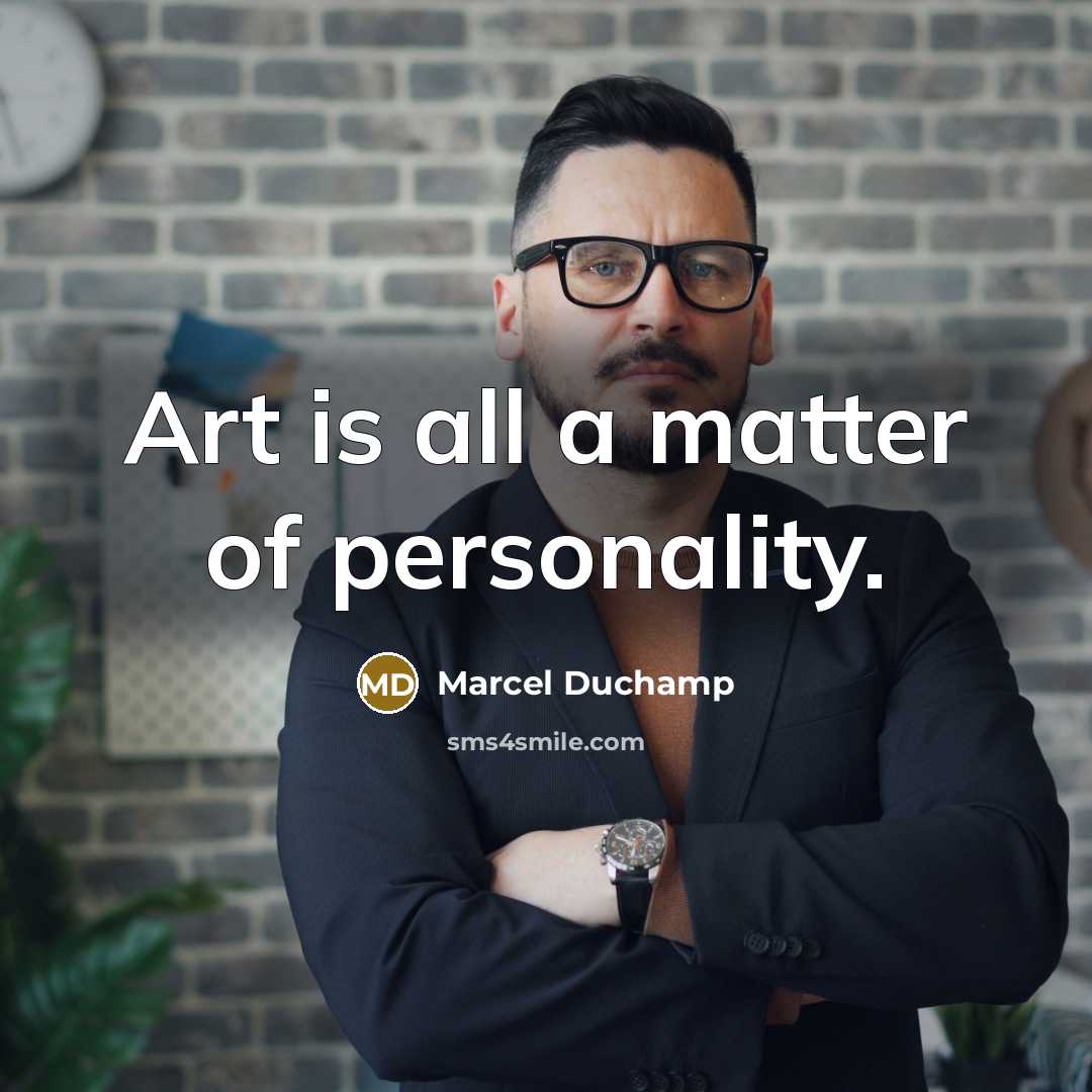 “Art is all a matter of personality.…” quote by Marcel Duchamp