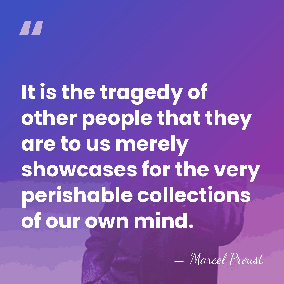 It is the tragedy of other people that they are to us&hellip; - Marcel Proust
