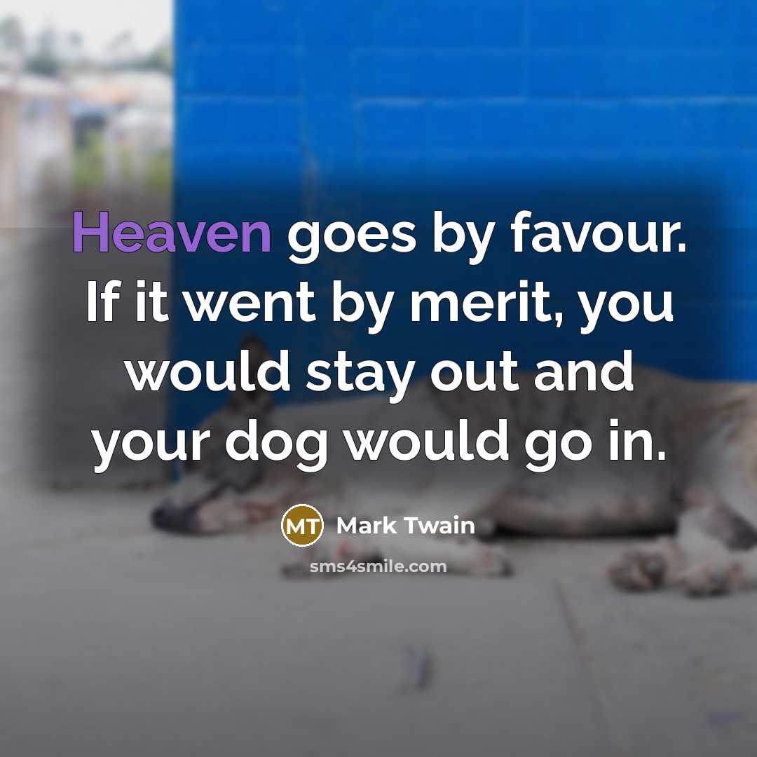“Heaven goes by favour. If it went by merit, you…” quote by Mark Twain