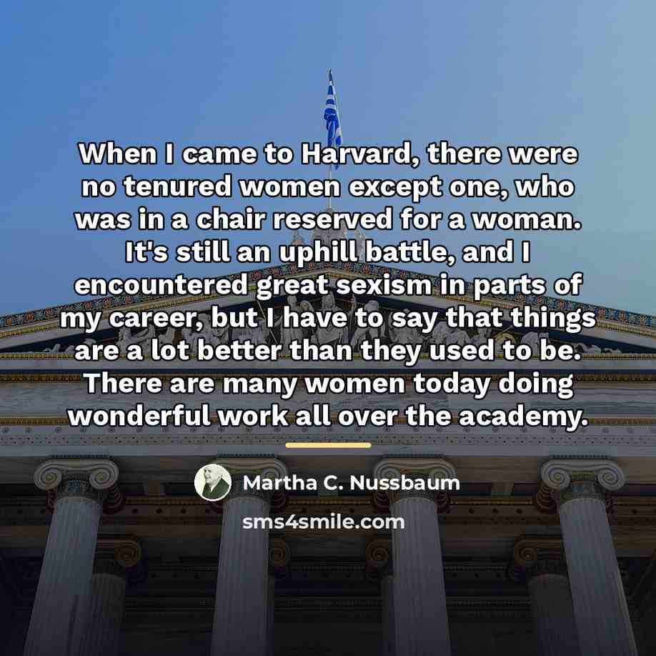 “When I came to Harvard, there were no tenured women…” quote by Martha C. Nussbaum