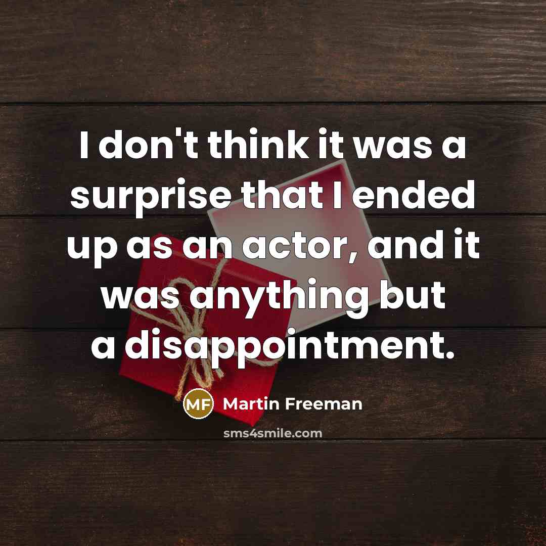 “I don't think it was a surprise that I ended…” quote by Martin Freeman