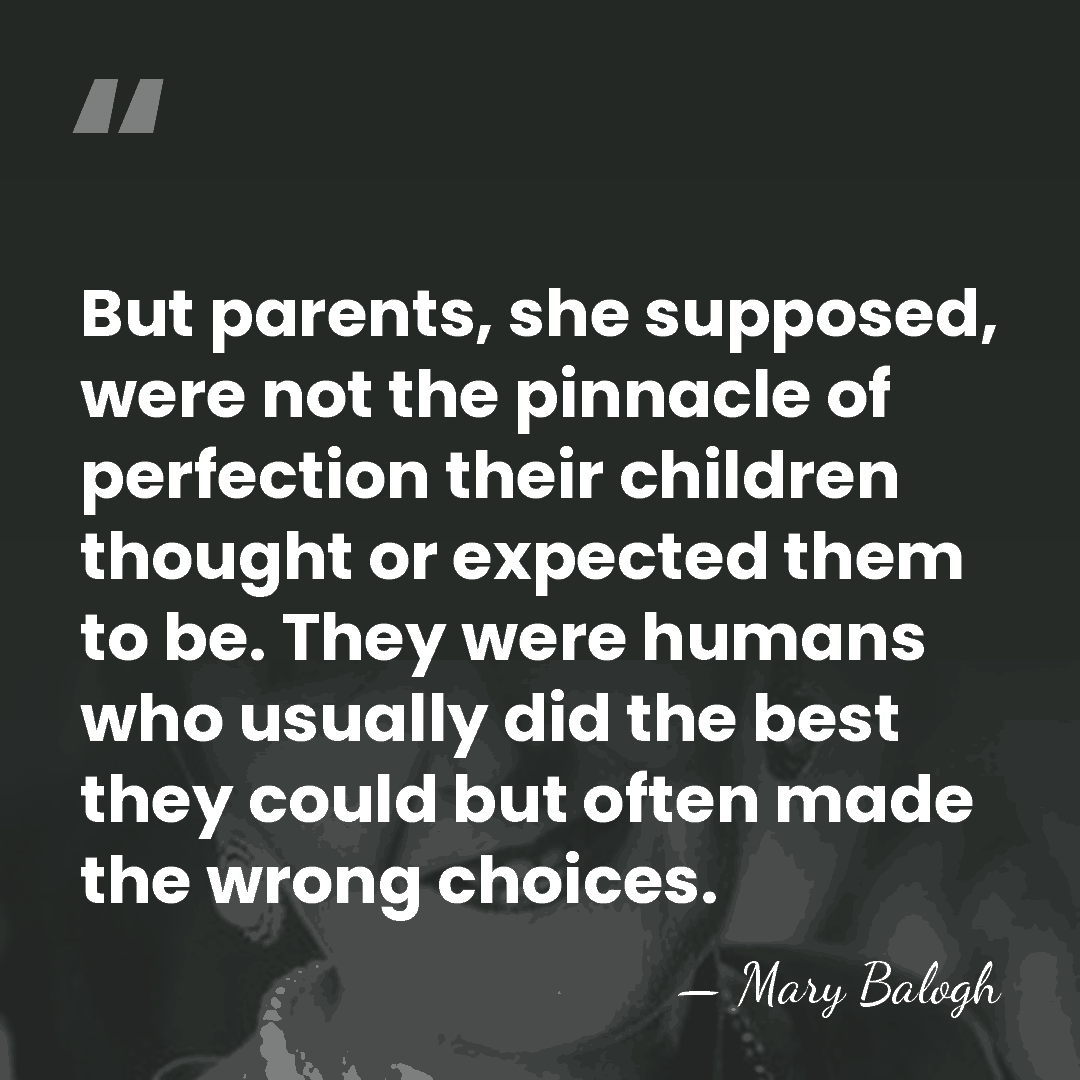 But parents, she supposed, were not the pinnacle of perfection their children&hellip; - Mary Balogh
