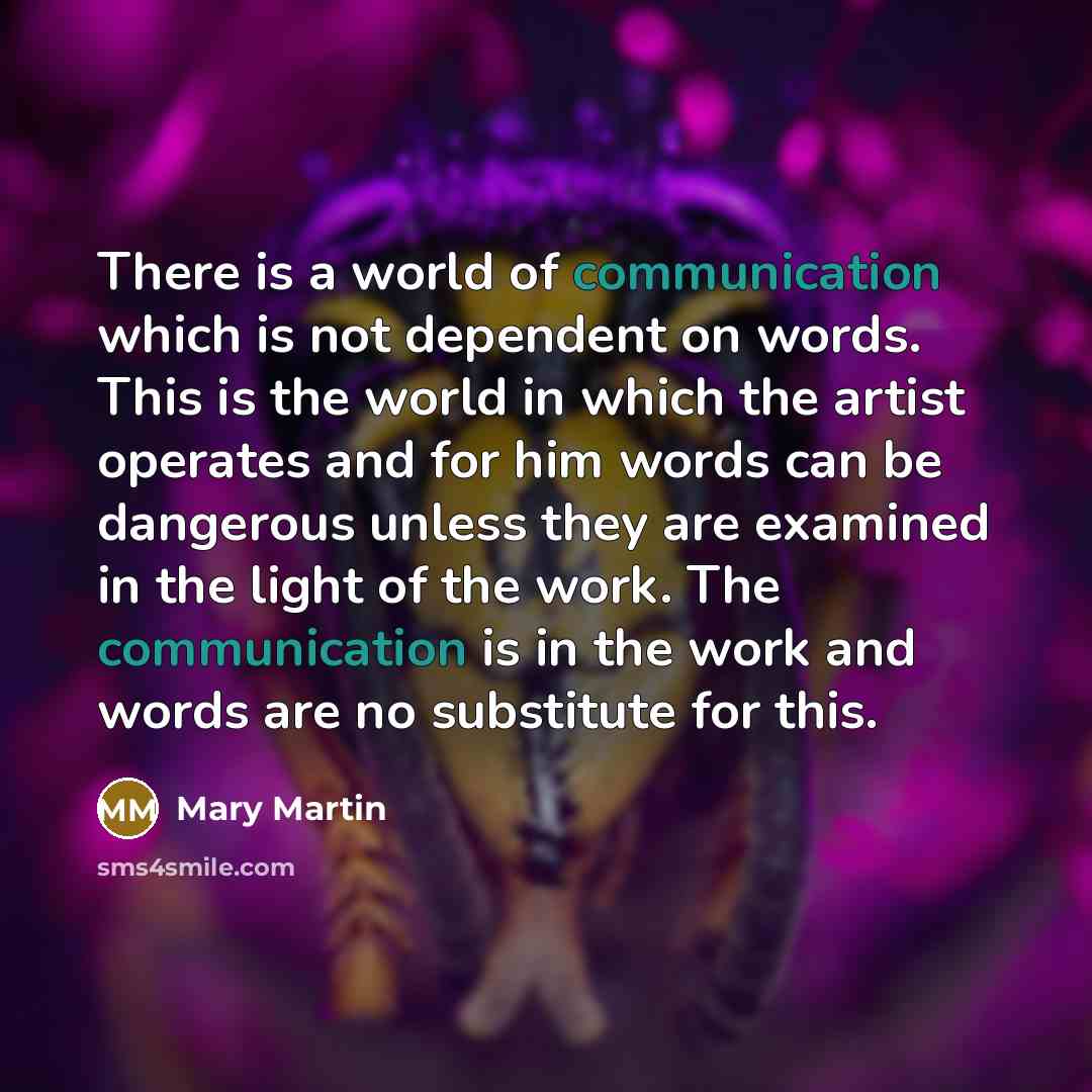“There is a world of communication which is not dependent…” quote by Mary Martin