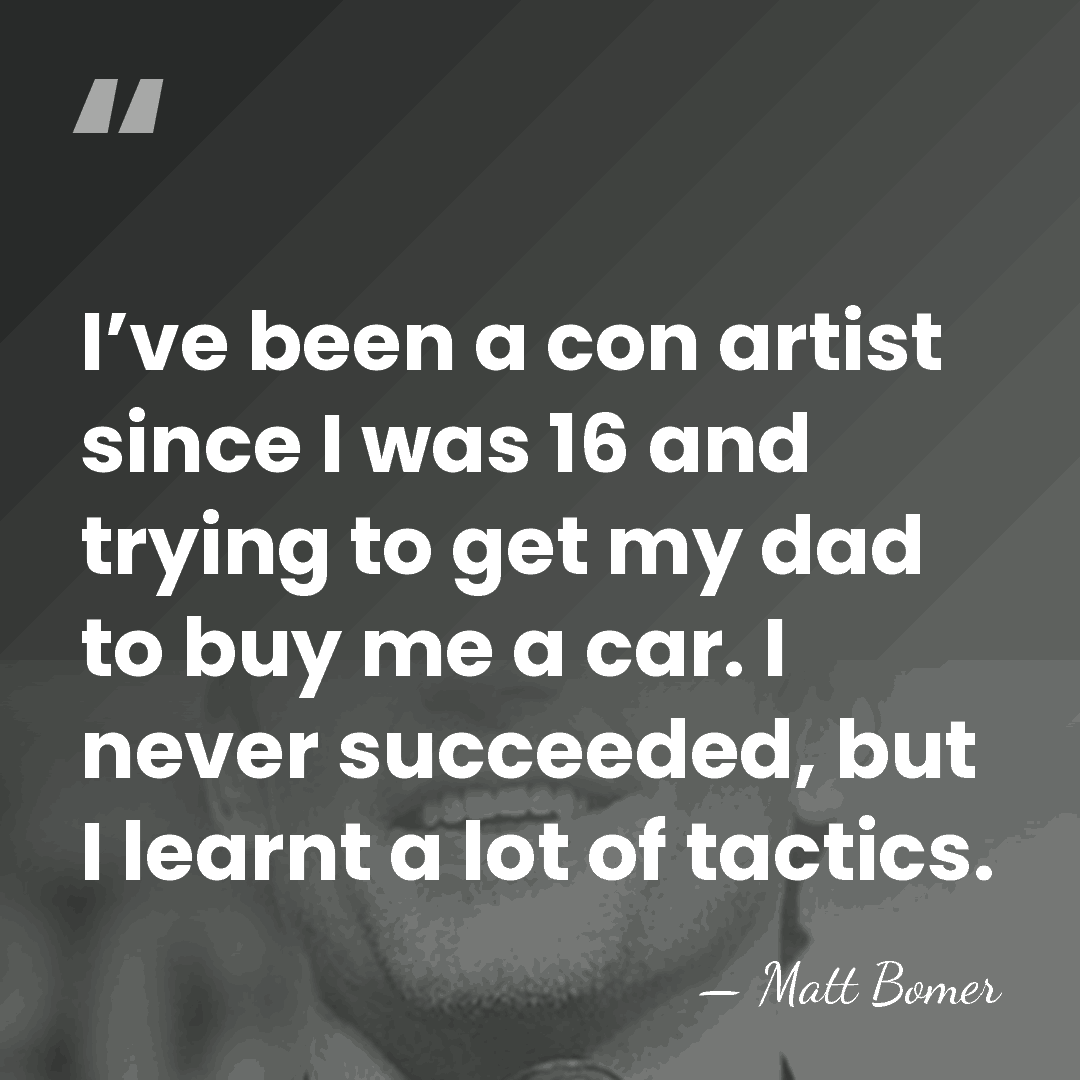 I’ve been a con artist since I was 16 and trying to&hellip; - Matt Bomer