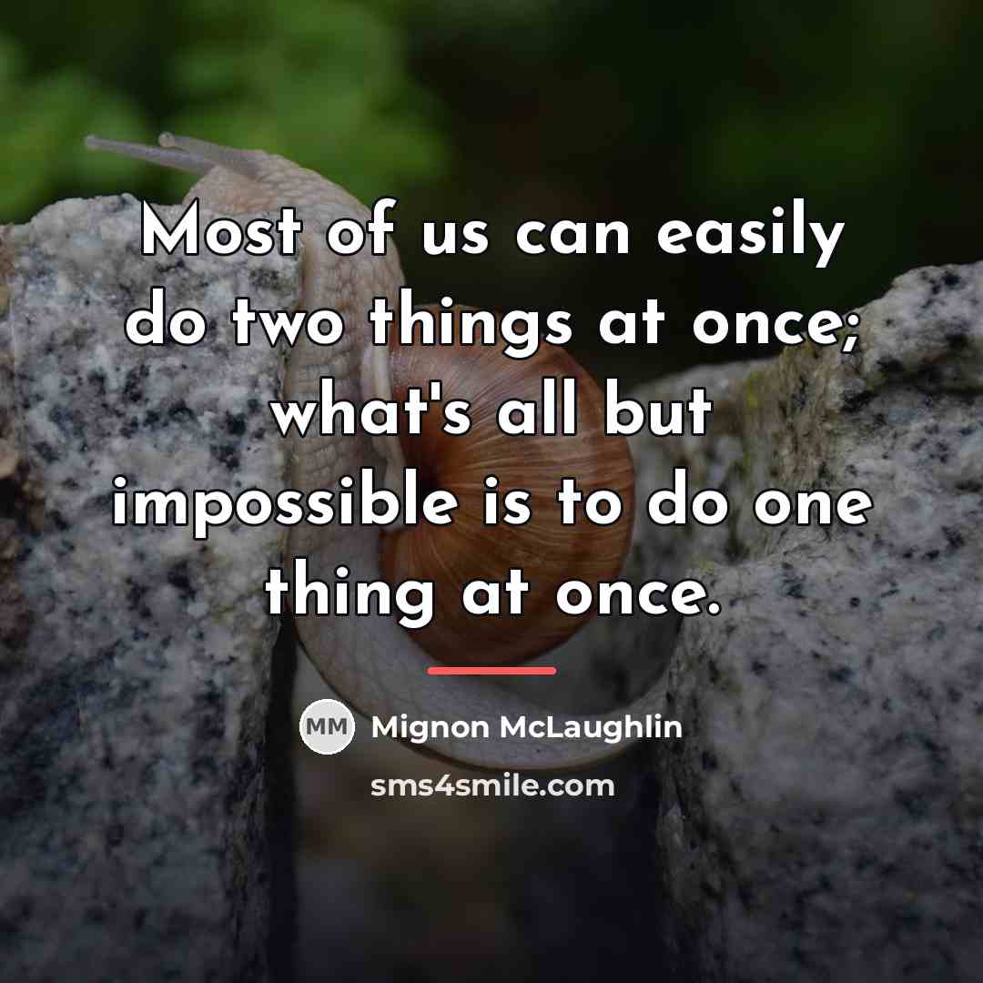 “Most of us can easily do two things at once;…” quote by Mignon McLaughlin