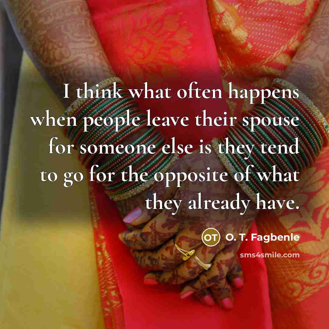 “I think what often happens when people leave their spouse…” quote by O. T. Fagbenle
