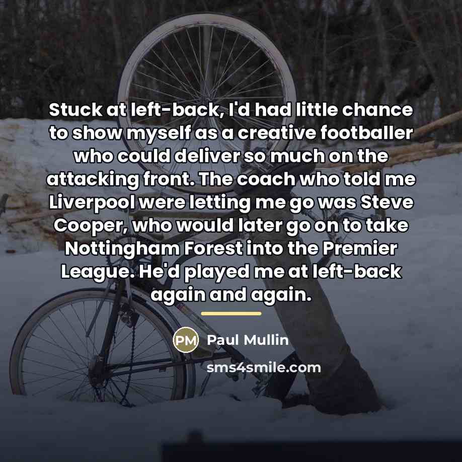 “Stuck at left-back, I'd had little chance to show myself…” quote by Paul Mullin